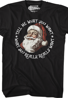Santa Claus Tell Me What You Want T-Shirt