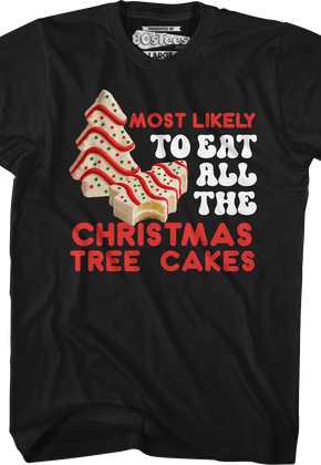 Most Likely To Eat All The Christmas Tree Cakes T-Shirt