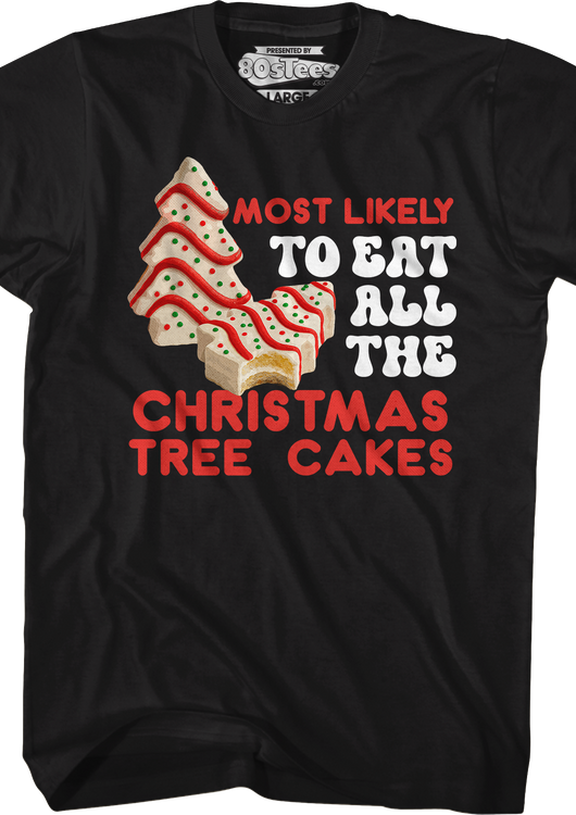 Most Likely To Eat All The Christmas Tree Cakes T-Shirt - main product image