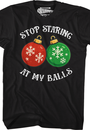 Stop Staring At My Balls T-Shirt