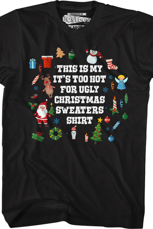 Too Hot For Ugly Christmas Sweaters T-Shirtmain product image