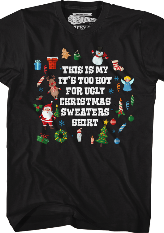 Too Hot For Ugly Christmas Sweaters T-Shirt - main product image