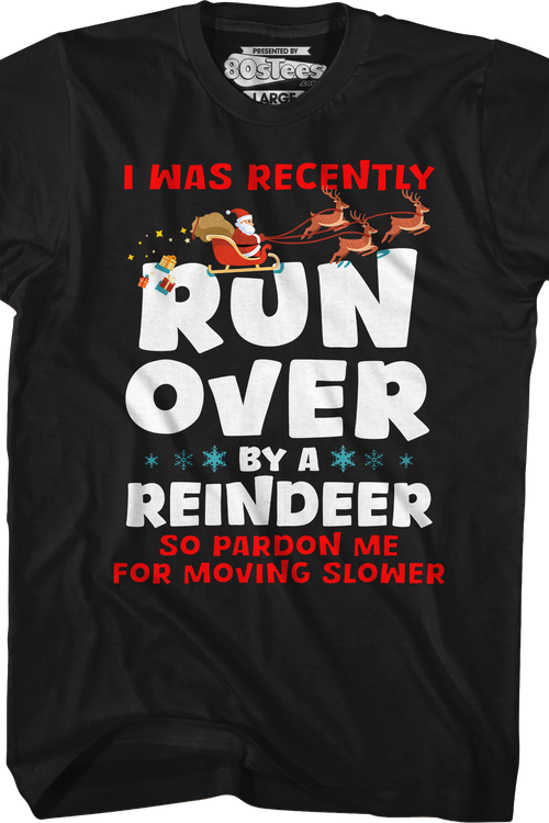 I Was Recently Run Over By A Reindeer T-Shirtmain product image