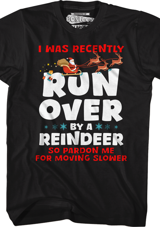 I Was Recently Run Over By A Reindeer T-Shirt - main product image