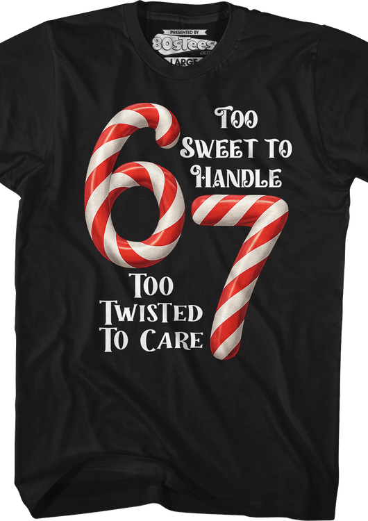 67 Too Sweet To Handle Too Twisted To Care T-Shirt - main product image