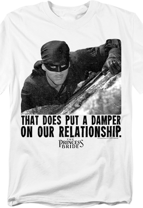 That Does Put A Damper On Our Relationship Princess Bride T-Shirt