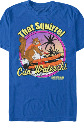 That Squirrel Can Waterski Anchorman T-Shirt