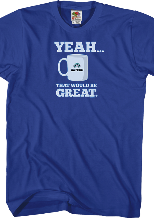That Would Be Great Office Space T-Shirt - main product image