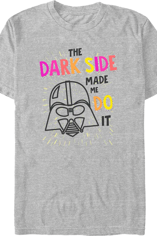 The dark side made online me do it shirt