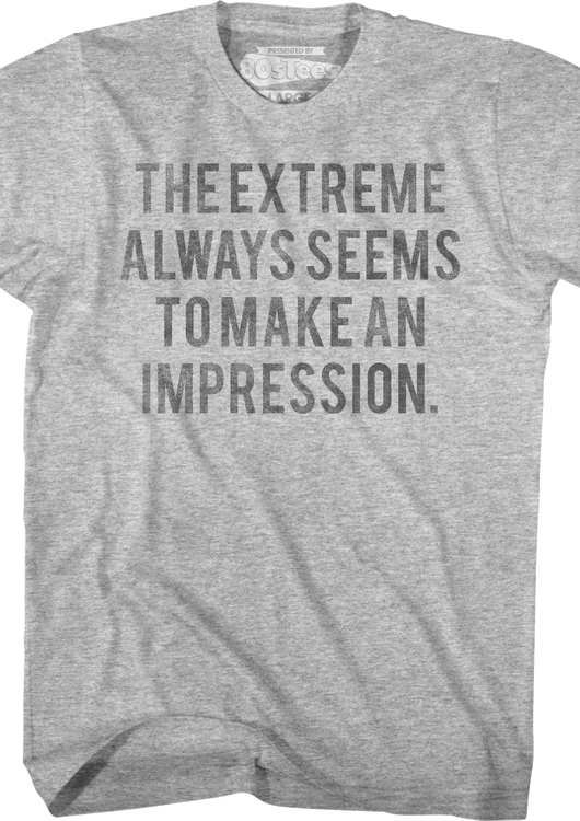 The Extreme Always Seems To Make An Impression Heathers T-Shirt - main product image