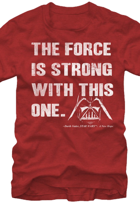 The Force Is Strong With This One Star Wars T-Shirt