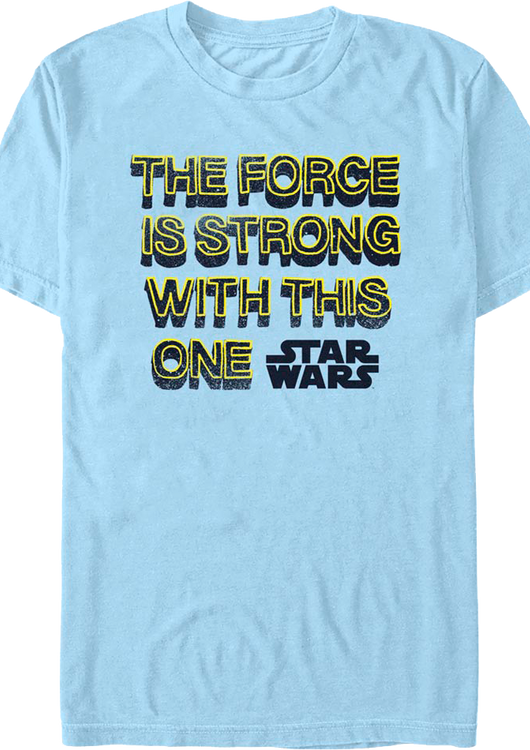 The Force Is Strong With This One Star Wars T-Shirt - main product image