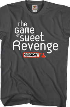 The Game of Sweet Revenge Sorry T-Shirt