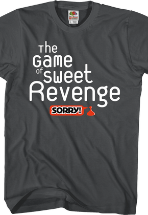The Game of Sweet Revenge Sorry T-Shirt
