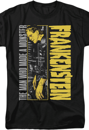 The Man Who Made A Monster Frankenstein T-Shirt