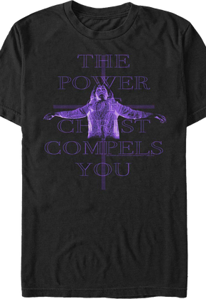 The Power Of Christ Compels You Exorcist T-Shirt