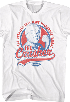 The Wrestler That Made Milwaukee Famous The Crusher T-Shirt