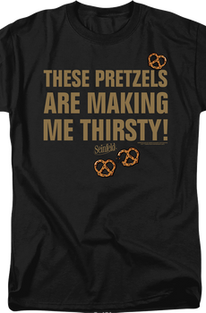 These Pretzels Are Making Me Thirsty Seinfeld T-Shirt