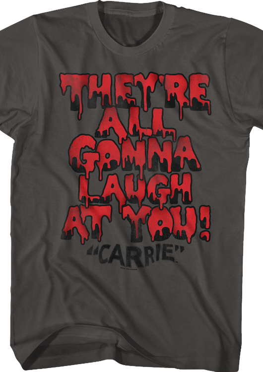 They're All Gonna Laugh At You Carrie T-Shirt - main product image