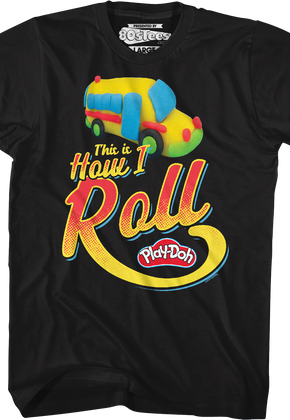 This Is How I Roll Play-Doh T-Shirt