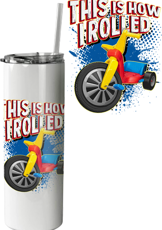This Is How I Rolled Tumbler - main product image