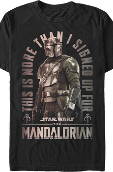 This Is More Than I Signed Up For The Mandalorian Star Wars T-Shirt