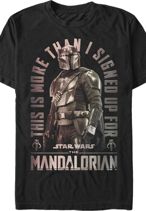 This Is More Than I Signed Up For The Mandalorian Star Wars T-Shirt