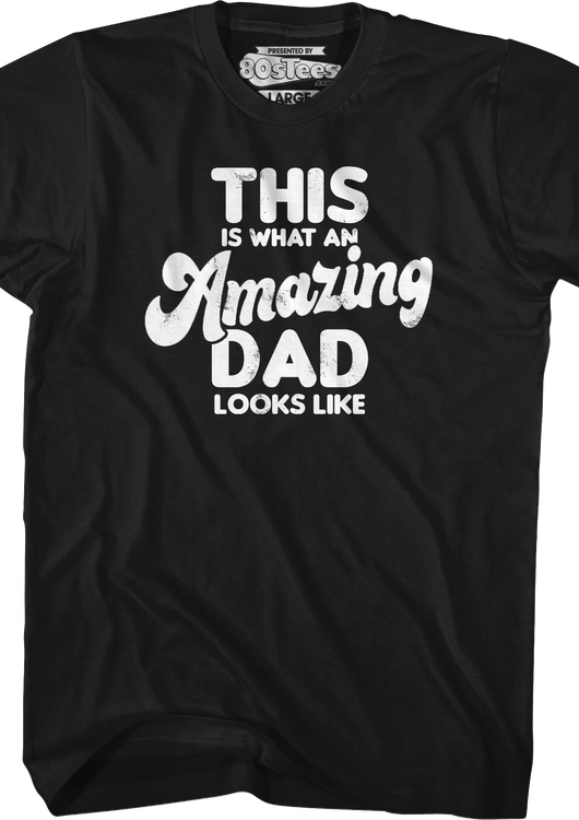 This Is What An Amazing Dad Looks Like T-Shirt - main product image