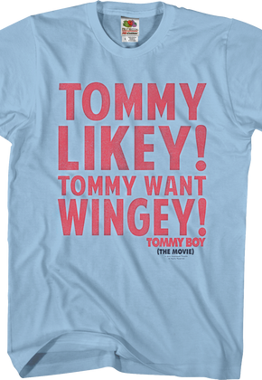 Tommy Likey Tommy Want Wingey Tommy Boy T-Shirt