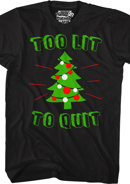 Too Lit To Quit T-Shirt - main product image