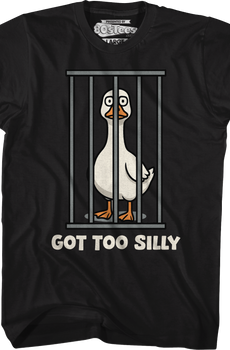 Got Too Silly T-Shirt