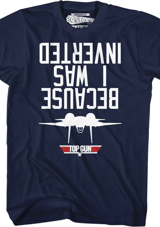 Top Gun Because I Was Inverted T-Shirt - main product image