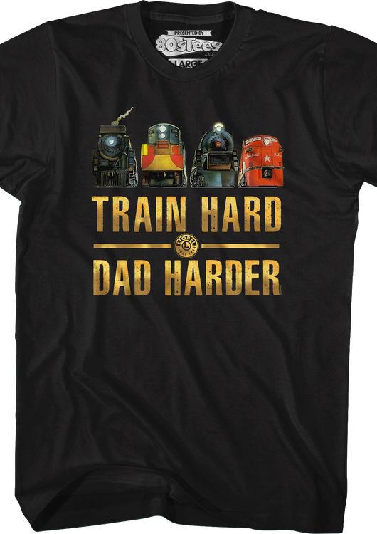 Train Hard Dad Harder Lionel Trains T-Shirt - main product image