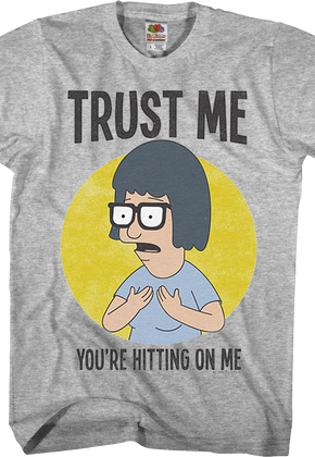 Trust Me You're Hitting On Me Bob's Burgers T-Shirt