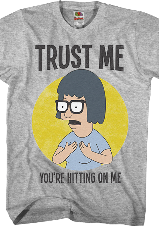Trust Me You're Hitting On Me Bob's Burgers T-Shirt - main product image