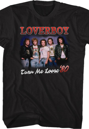 Turn Me Loose Loverboy T-Shirt