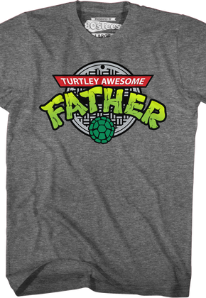 Turtley Awesome Father T-Shirt