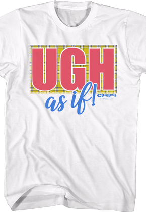 Ugh As If Clueless T-Shirt