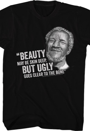 Ugly Goes Clear To The Bone Sanford and Son T-Shirt