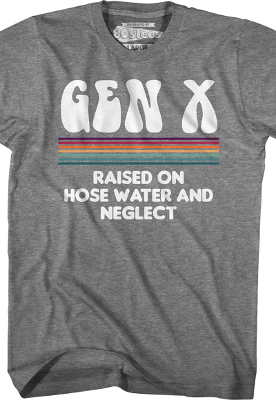 Vintage Gen X Raised On Hose Water And Neglect T-Shirt