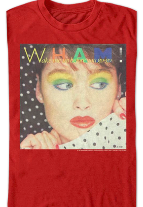 Wake Me Up Before You Go-Go Cover Artwork Wham T-Shirt