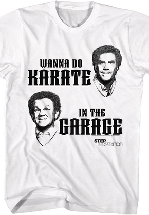Wanna Do Karate In The Garage Step Brothers T-Shirt