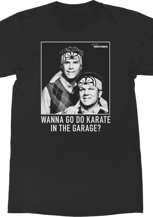 Black Wanna Go Do Karate In The Garage Step Brothers T-Shirt - main product image