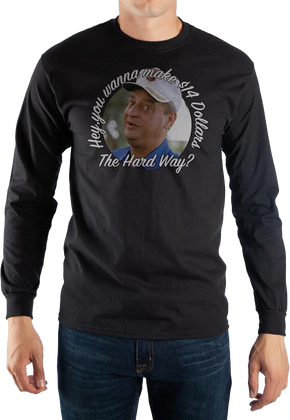 Wanna Make 14 Dollars The Hard Way Caddyshack Long Sleeve Shirt