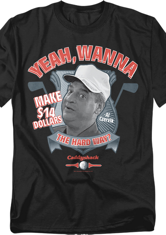 Wanna Make $14 The Hard Way Caddyshack T-Shirt - main product image