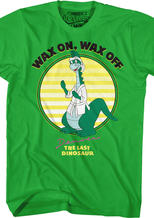 Wax On Wax Off Denver The Last Dinosaur T-Shirt - main product image