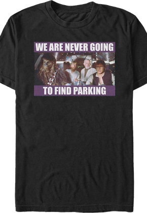 We Are Never Going To Find Parking Star Wars T-Shirt