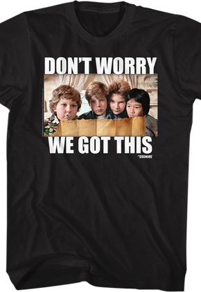 We Got This Goonies T-Shirt