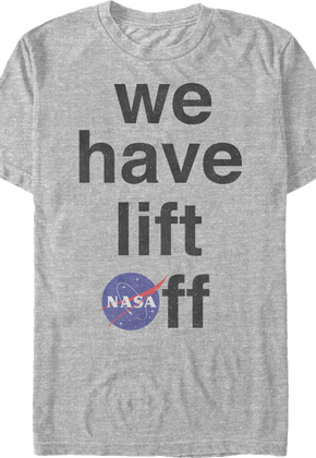We Have Lift Off NASA T-Shirt