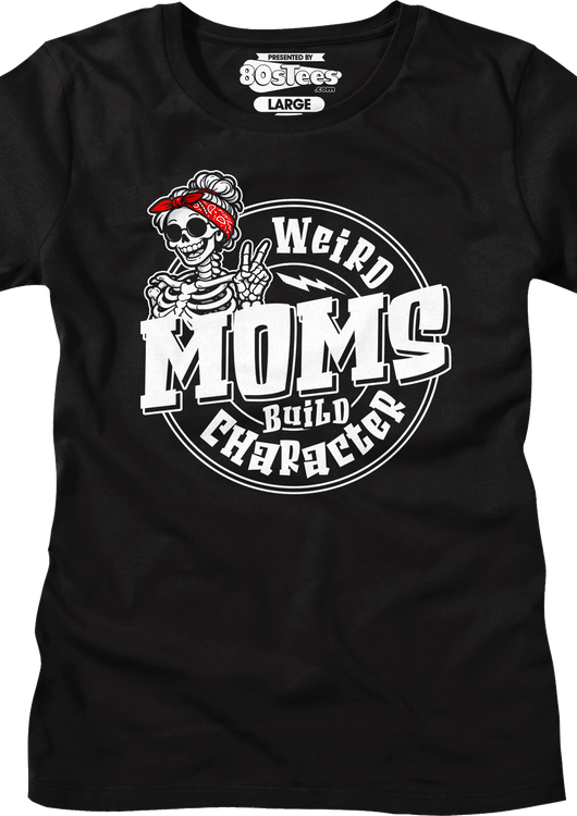 Womens Weird Moms Build Character Shirt - main product image